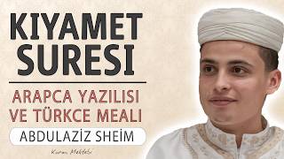 Kıyamet Suresi Anlamı Dinle Abdulaziz Sheim (Kıyamet Suresi Arapça Yazılışı Okunuşu Ve Meali)