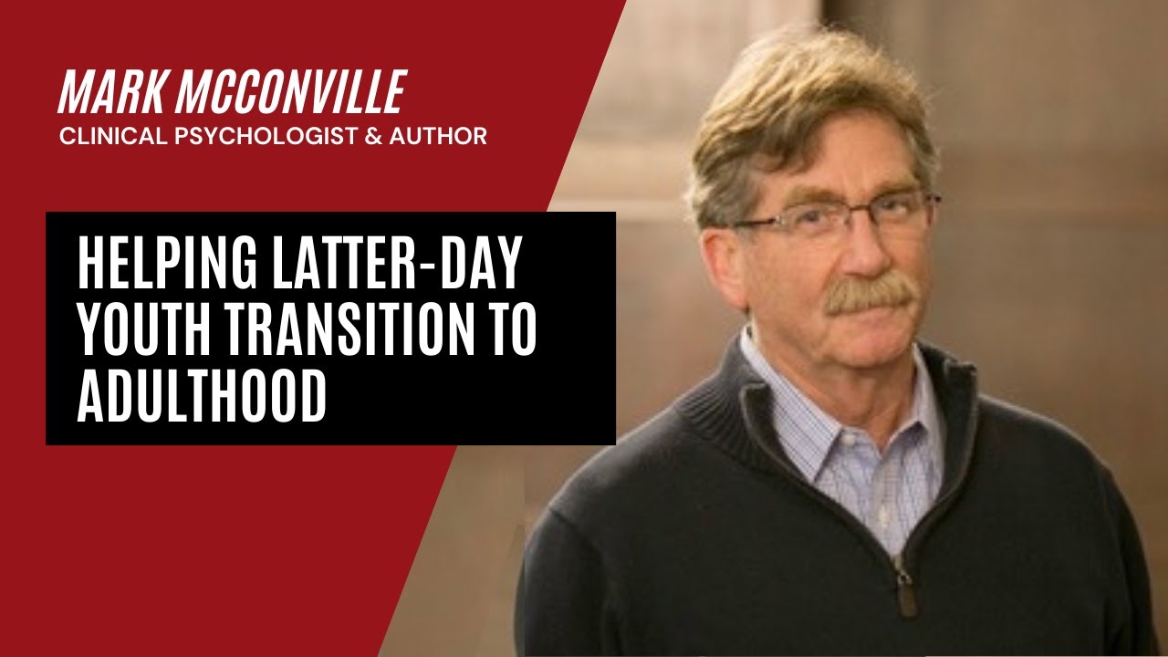 Helping Latter-day Youth Transition to Adulthood | An Interview with Mark McConville