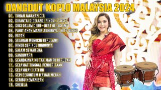Dangdut Koplo Malaysia 2024 | Sejarah Mungkin Berulang - Retak | Full Album Lagu Jawa Viral