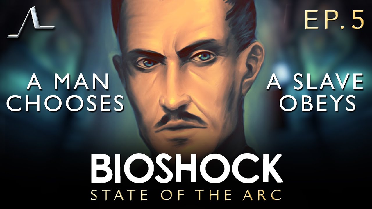 Bioshock Analysis (Ep.5): A Man Chooses, A Slave Obeys | State Of The ...