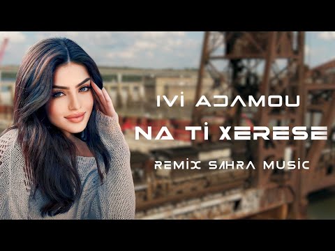 Sahra & Ivi Adamou - Na Ti Xerese ( Remix 2023 )