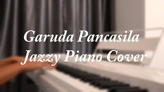 Garuda Pancasila - Jazzy Piano Cover || Jazzy Instrumental Piano Cover Improvisation