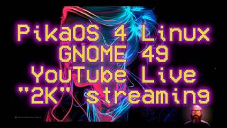 YT Live 2560x1600 stream and record PikaOS 4 GNOME 49 #foss #gnu #linux #pikaos #debian #gnome