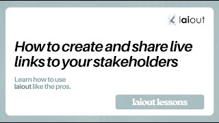 laiout lessons - How to create and share live links to your stakeholders
