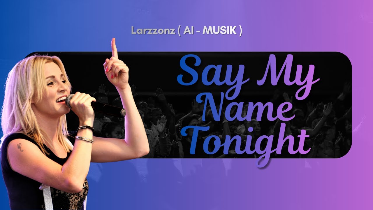 SAY MY NAME TO NIGHT