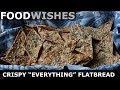 Crispy "Everything" Flatbread - Food Wishes