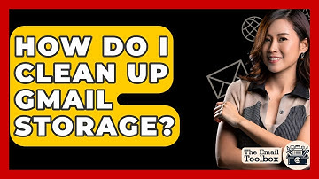 How Do I Clean Up Gmail Storage? - TheEmailToolbox.com