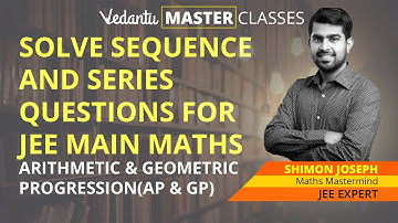 Solve Sequence and Series Questions for JEE Main Maths | Arithmetic & Geometric Progression(AP & GP)
