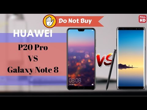 Huawei P20 Pro Vs Samsung Galaxy Note 8 Specification Review and Comparison