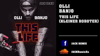 Olli Banjo - This Life (Kleiner Roboter) Remix 2023 - JACK REMIX