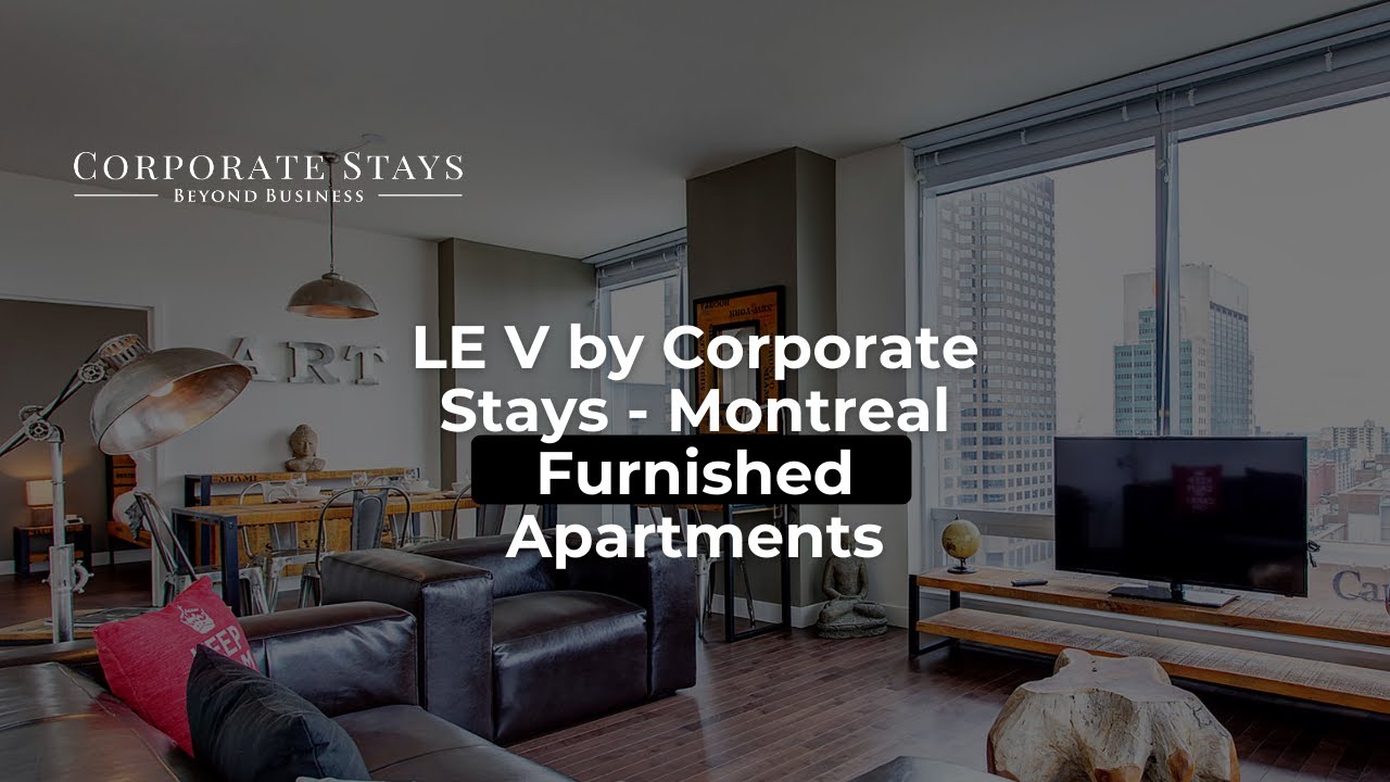 LE V by Corporate Stays Montreal Furnished Apartments YouTube