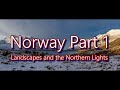 Norway Part 1 - Landscapes and the Northern Lights