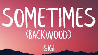 Video thumbnail of "gigi - Sometimes (Backwood) (Lyrics) | TikTok Song"