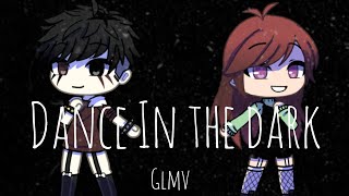 Dance in the dark //glmv//