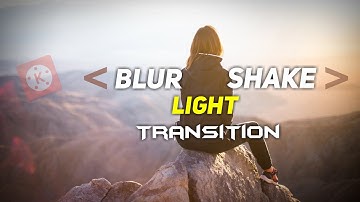 Blur Shake Light Transition In Kinemaster