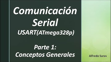 USART Comunicación Serial - Parte1: Conceptos Generales