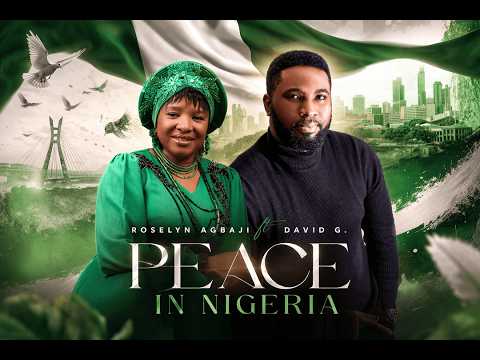 PEACE IN NIGERIA-ROSELYN  AGBAJI FT DAVID G