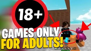 NOT FOR KIDS!! Roblox games only for adults! (18+) 