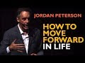 Jordan Peterson - How To Move Forward In Life