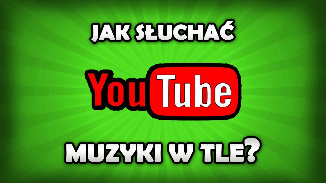 Jak słuchać muzyki na YouTube w tle? - YouTube