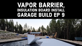 Vapor Barrier, Insulation foam board under slab diy Garage build EP 9