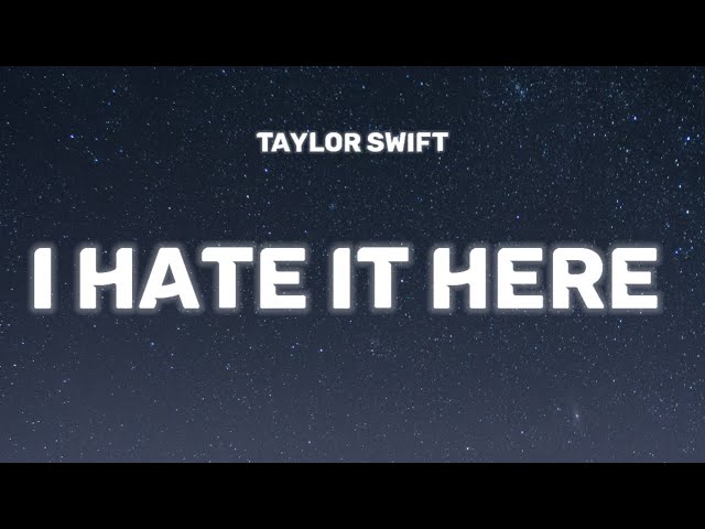 Taylor Swift - I Hate It Here [lyrics] class=