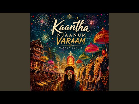 Kaantha Njaanum Varaam