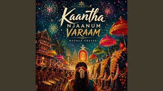 Kaantha Njaanum Varaam