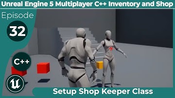 Unreal Engine 5 Multiplayer C++ Inventory and Shop #32: "Setup Shop Keeper Class"