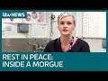 Cradle to grave: What it’s like to work in a morgue | ITV News