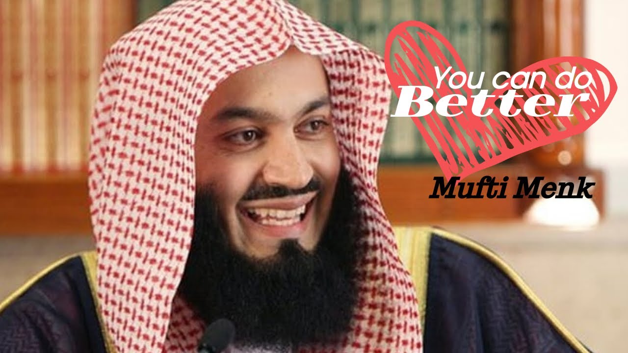 You can do better Mufti Menk I 2019 YouTube You can do better Mufti Menk I 2019 YouTube