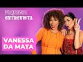 Foquinha entrevista vanessa da mata  ep 23