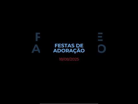 FESTAS DE ADORAÇÃO - Oração diária (Devocional 18/08/2025) #devocional #oracao