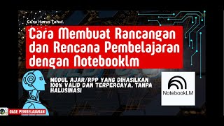 Cara Membuat Rancangan dan Rencana Pembelajaran (Modul Ajar/RPP) dengan Aplikasi Google NotebookLM