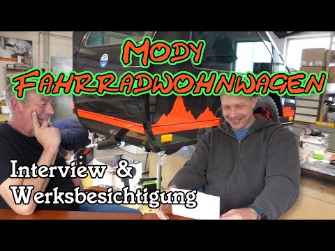 MODY-FAHRRADWOHNWAGEN Werksbesichtigung, Interview & mein Mody.