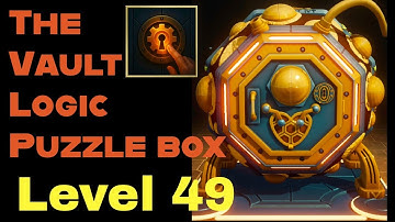 The vault logic puzzle box level 49 walkthrough 
