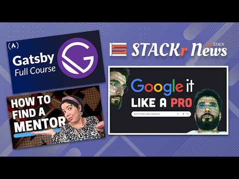 STACKr News Weekly: Google Like a Pro 💪, Find a Mentor 🦉, Learn Gatsby 3.0 🎓