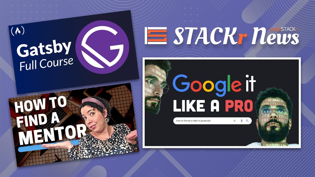 STACKr News Weekly: Google Like a Pro 💪, Find a Mentor 🦉, Learn Gatsby ...