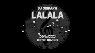 DJ SINDARA - LALALA  (DONACODJ 3 STEP REVISIT)