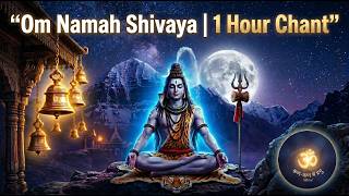 Om Namah Shivaya | 1 Hour Powerful Shiva Mantra Chant for Meditation & Healing