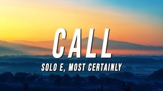 Solo E - Call (Lyrics) ft. Most Certainly