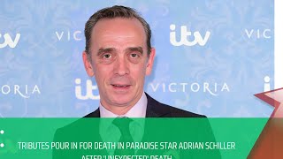 Tributes pour in for Death in Paradise star Adrian Schiller after 'unexpected' death
