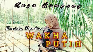 WAKHA PUTIH // Lagu Lampung Cipt : Rusli Z // Cover EMIDA PERTIWI