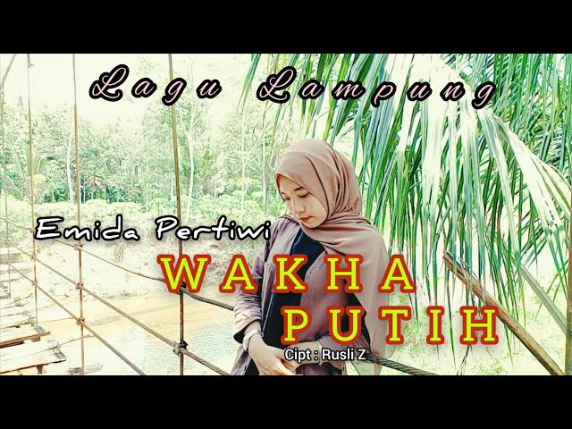 WAKHA PUTIH // Lagu Lampung Cipt : Rusli Z // Cover EMIDA PERTIWI class=