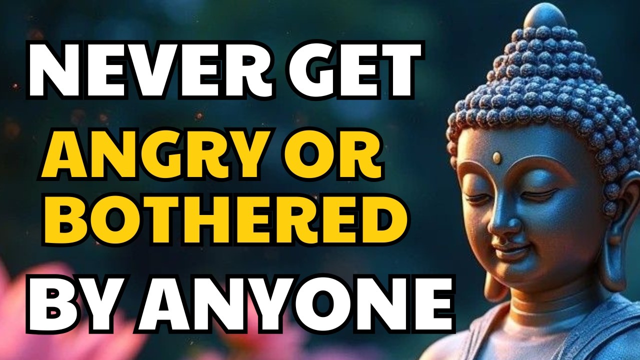 How To Never Get Angry or Bothered By Anyone | Buddhism Wisdom