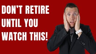 Don't Retire Until You UNDERSTAND This! | Retirement Planning for Financial Freedom!