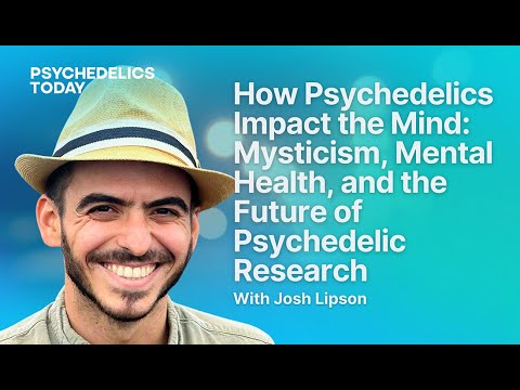How Psychedelics Impact the Mind: Mysticism, Mental Health, and the ...