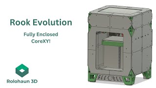 Rook Evolution Release! - Fully enclosable CoreXY 3D printer and a special surprise!