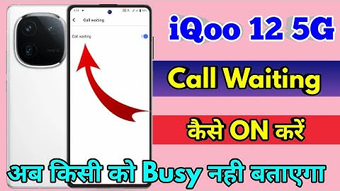 iqoo 12 5g call waiting setting | iqoo 12 5g me call waiting kaise kare