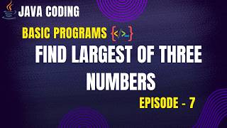 Find Largest of Three Numbers in Java | Java Coding - Episode 7 | PrepLoop